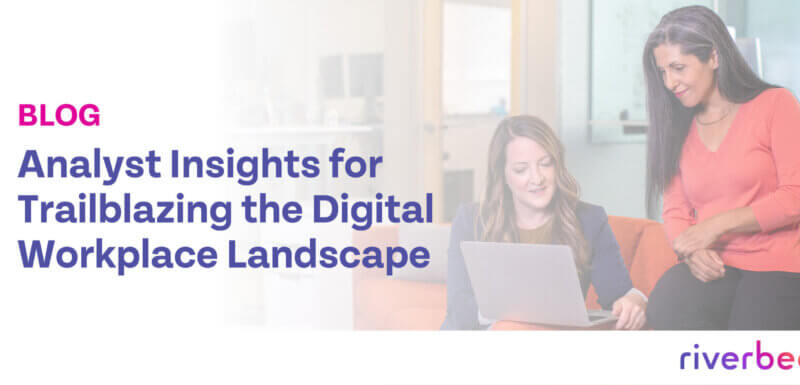 Analyst Insights for Trailblazing the Digital Workplace Landscape