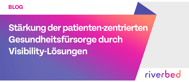 Stärkung der Patienten-zentrierte Gesundheitsfürsorge durch Visibility-Lösungen