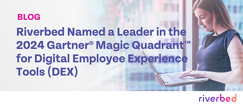 Riverbed Named a Leader in the 2024 Gartner® Magic Quadrant™ for Digital Employee Experience Tools (DEX)